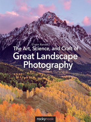 cover image of The Art, Science, and Craft of Great Landscape Photography